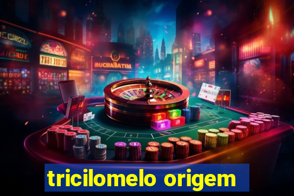 tricilomelo origem